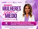 Movimento Mulheres Sem Medo fortalece rede de acolhimento e proteção feminina